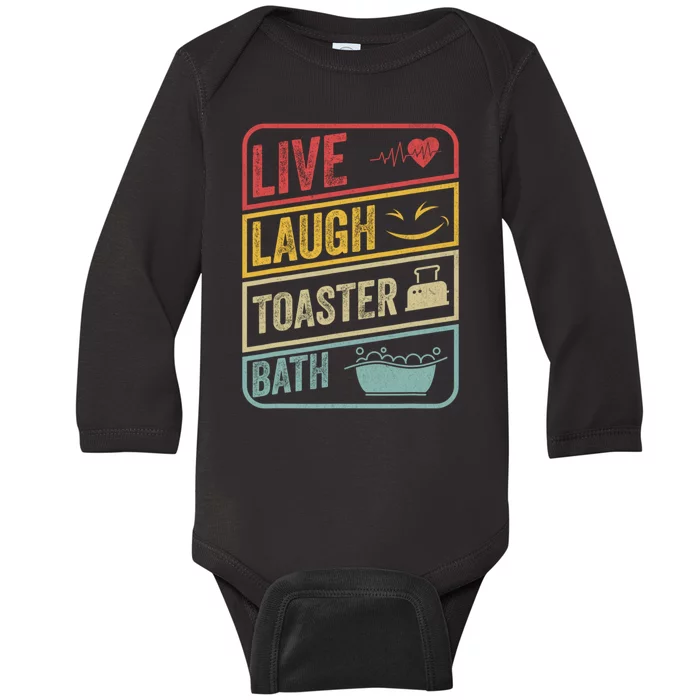 Live Laugh Toaster Bath Vintage Funny Saying Baby Long Sleeve Bodysuit