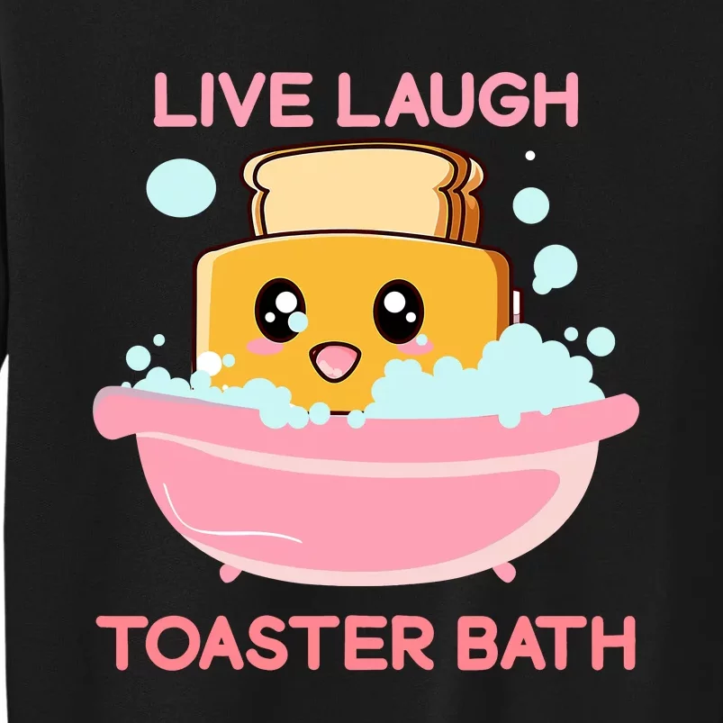 Live Laugh Toaster Bath Funny Saying Sweatshirt