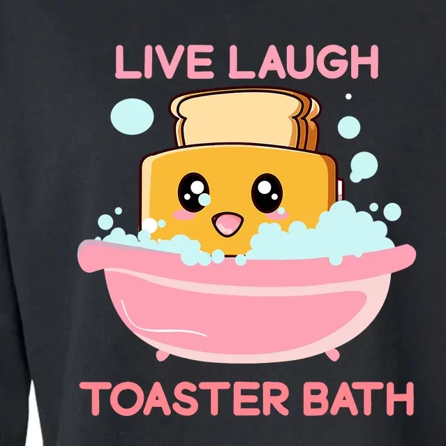 Live Laugh Toaster Bath Funny Saying Cropped Pullover Crew