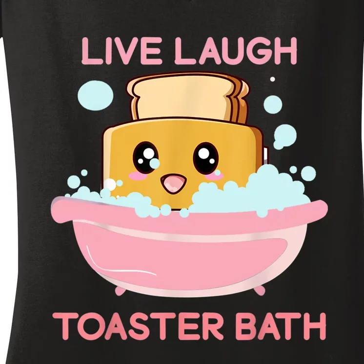 Live Laugh Toaster Bath Funny Saying Women's V-Neck T-Shirt