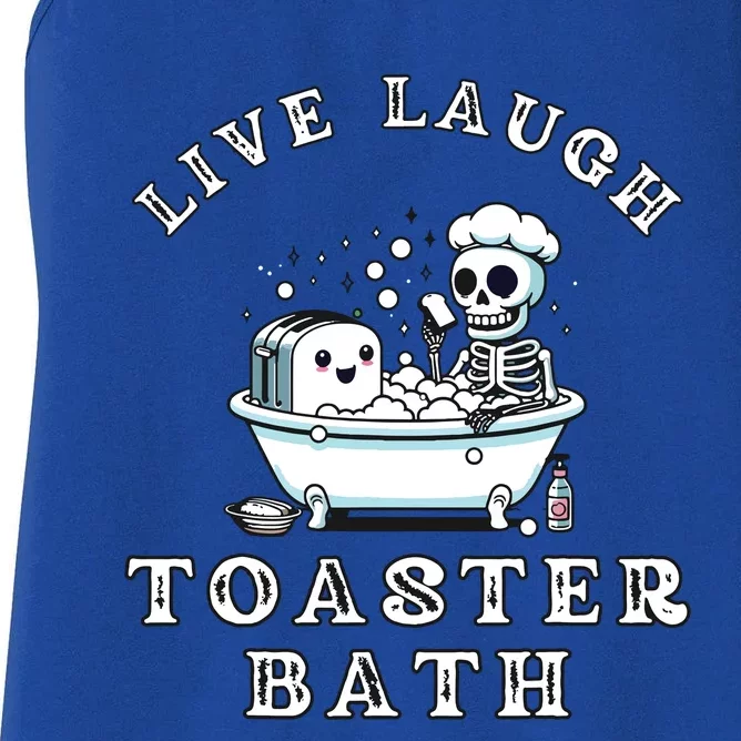 Live Laugh Toaster Bath Sarcastic Unhinged Meme Saying Women's Racerback Tank