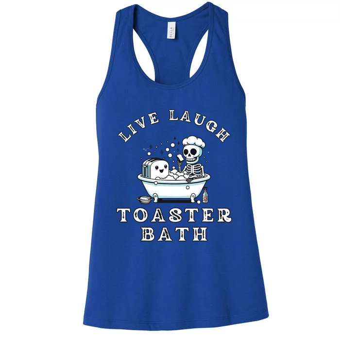 Live Laugh Toaster Bath Sarcastic Unhinged Meme Saying Women's Racerback Tank