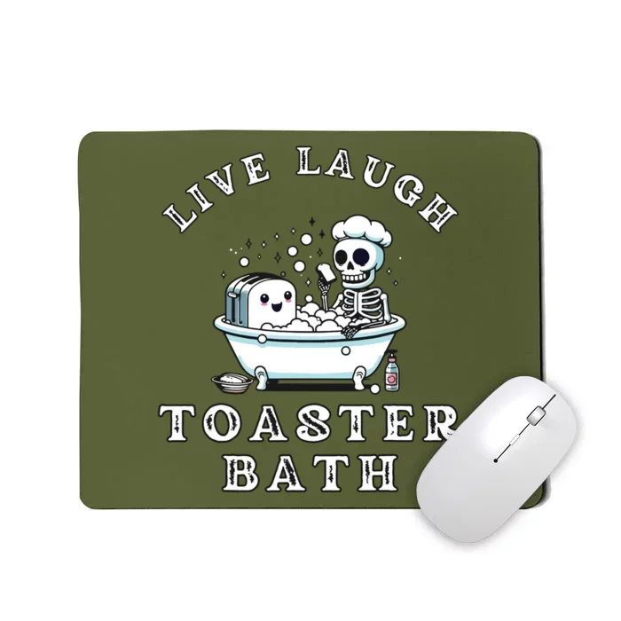 Live Laugh Toaster Bath Sarcastic Unhinged Meme Saying Mousepad