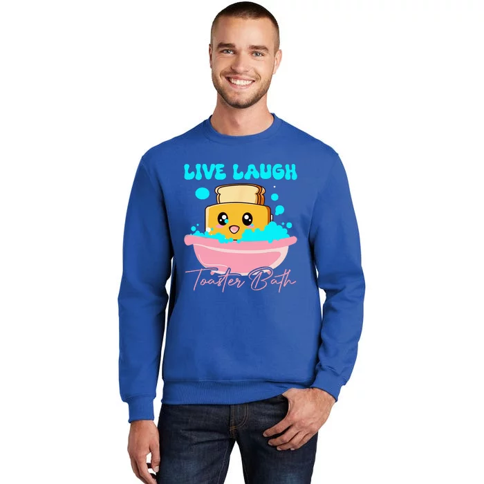 Live Laugh Toaster Bath Sweatshirt