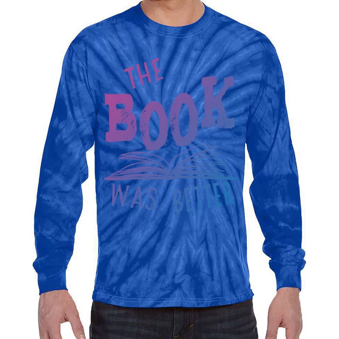 Librarian Library The Book Was Better Bibliophile Gift Tie-Dye Long Sleeve Shirt