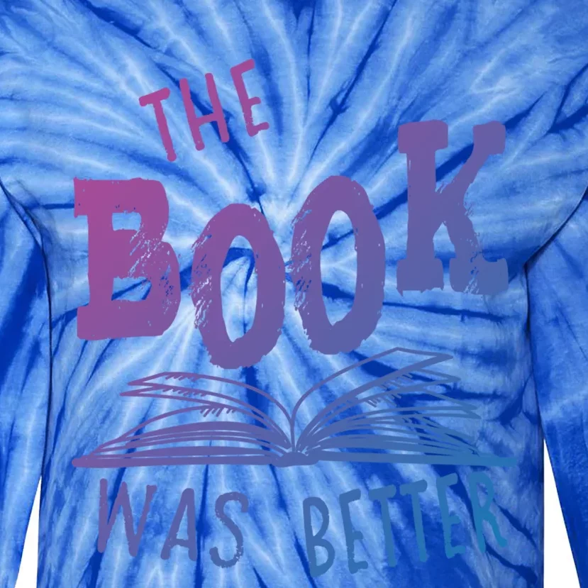 Librarian Library The Book Was Better Bibliophile Gift Tie-Dye Long Sleeve Shirt