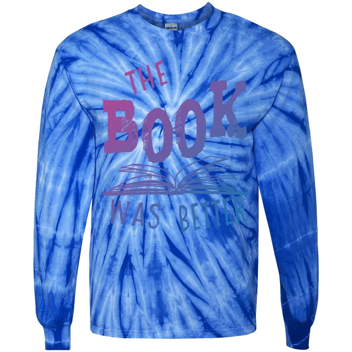 Librarian Library The Book Was Better Bibliophile Gift Tie-Dye Long Sleeve Shirt