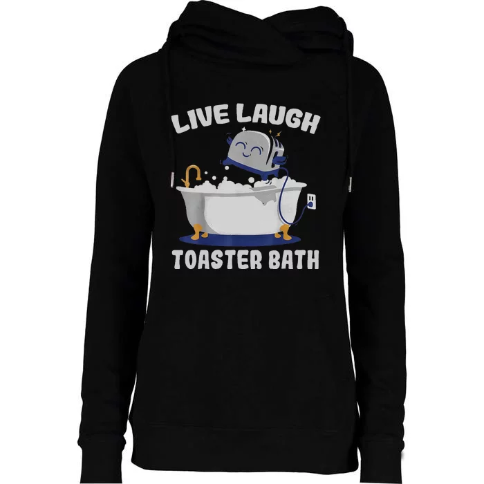 Live Laugh Toaster Bath Womens Funnel Neck Pullover Hood