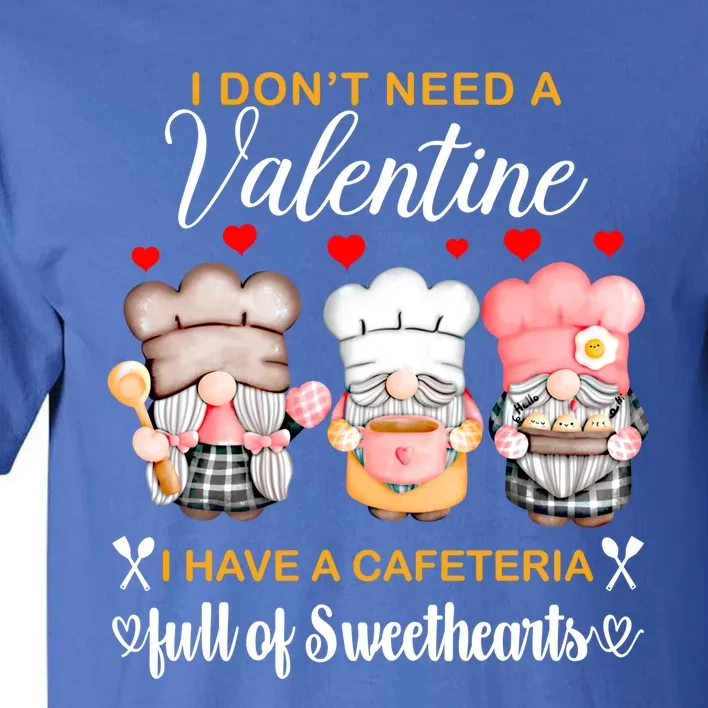 Lunch Lady Valentine I Have A Cafeteria Full Of Sweethearts Gift Tall T-Shirt