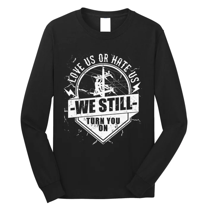 Lineworker Lineman We Still Turn You On Electrician Long Sleeve Shirt