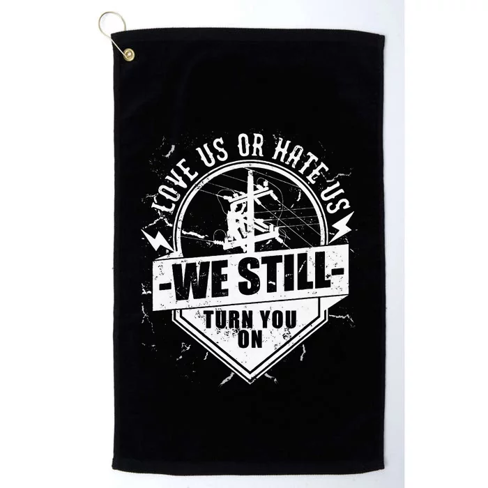 Lineworker Lineman We Still Turn You On Electrician Platinum Collection Golf Towel