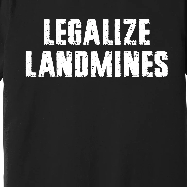 Legalize Landmines Women Funny Travel Premium T-Shirt