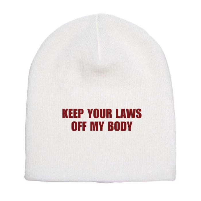 Limited Leahpeterss Wearing Keep Your Laws Off My Body Short Acrylic Beanie