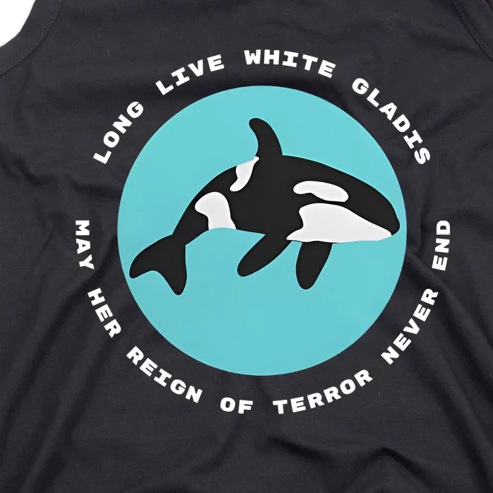 Long Live White Gladis May Her Reign Of Terror Never End Reign Of Terror Whale Tank Top