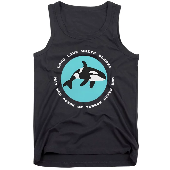 Long Live White Gladis May Her Reign Of Terror Never End Reign Of Terror Whale Tank Top