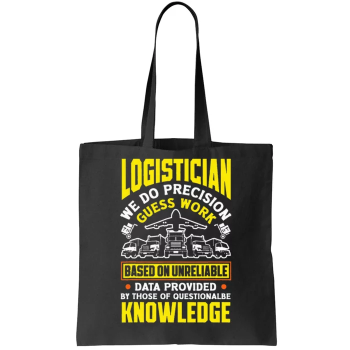 Logistics Logistician We Do Precision Guess Work Funny Tote Bag