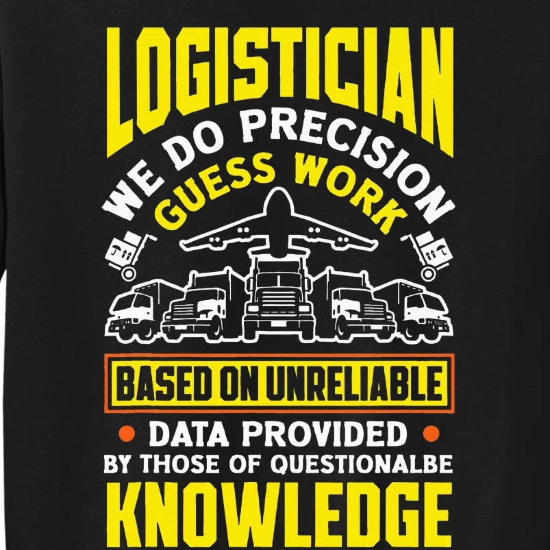 Logistics Logistician We Do Precision Guess Work Funny Tall Sweatshirt