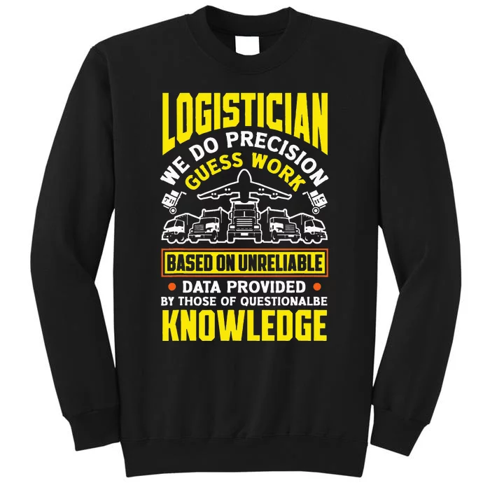 Logistics Logistician We Do Precision Guess Work Funny Tall Sweatshirt