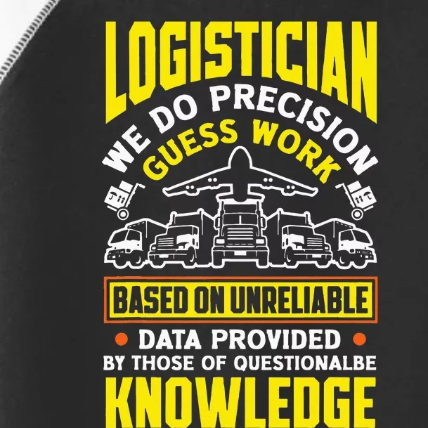 Logistics Logistician We Do Precision Guess Work Funny Toddler Fine Jersey T-Shirt