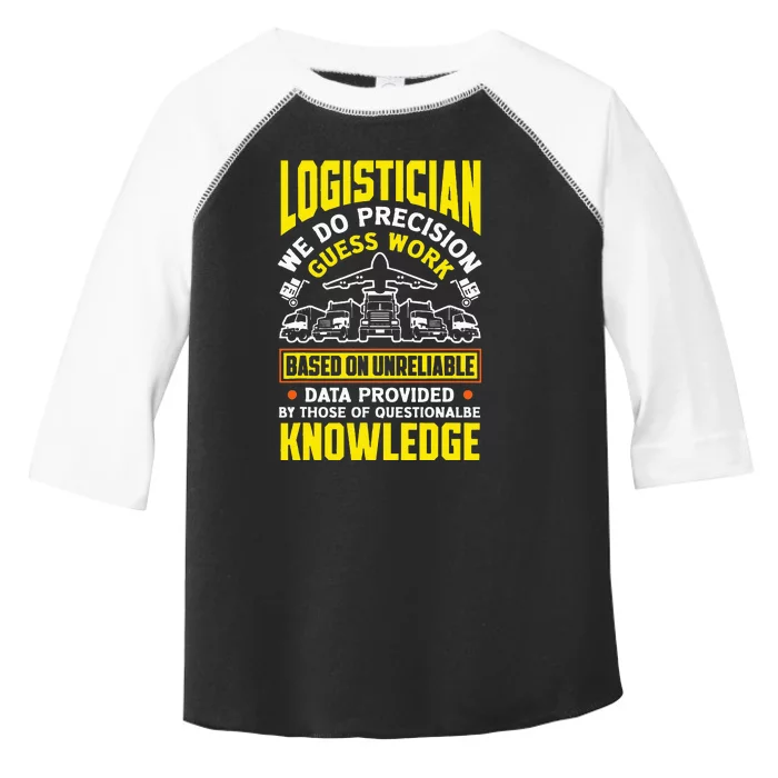 Logistics Logistician We Do Precision Guess Work Funny Toddler Fine Jersey T-Shirt