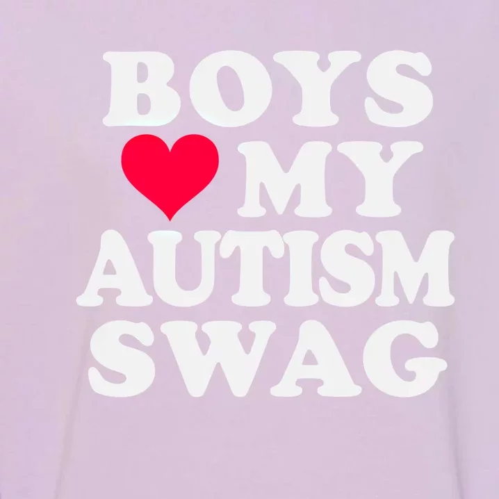 Love My Autism Swag Funny Autistic Awareness Idea Great Gift Garment-Dyed Sweatshirt