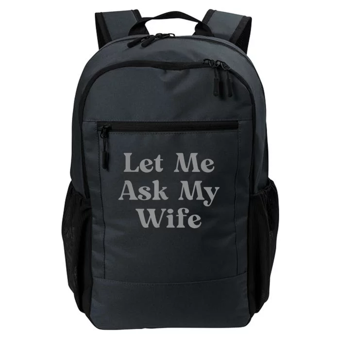 Let Me Ask My Wife Funny Daily Commute Backpack