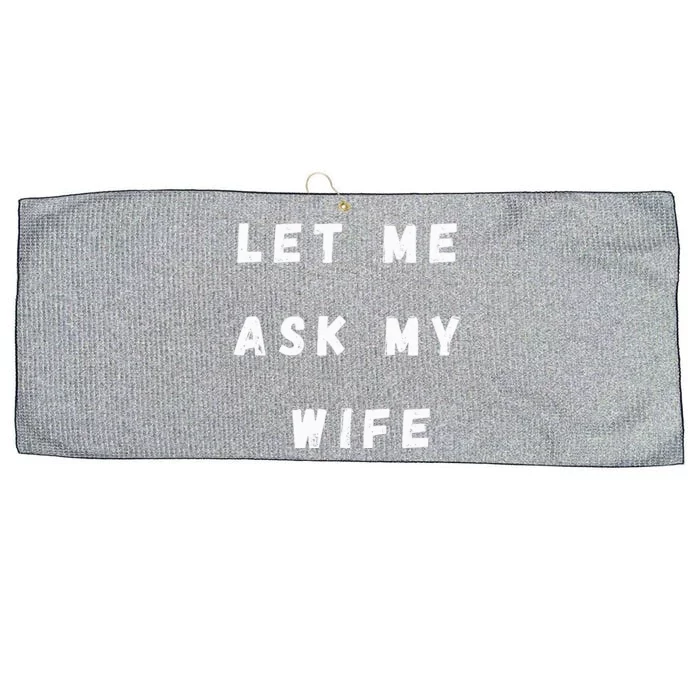 Let Me Ask My Wife Funny Large Microfiber Waffle Golf Towel