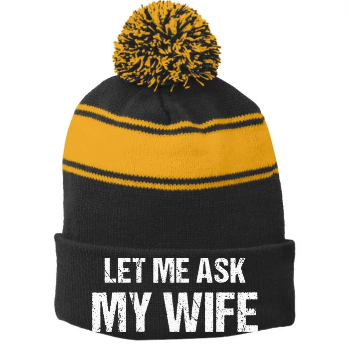 Let Me Ask My Wife Funny Husband Stripe Pom Pom Beanie