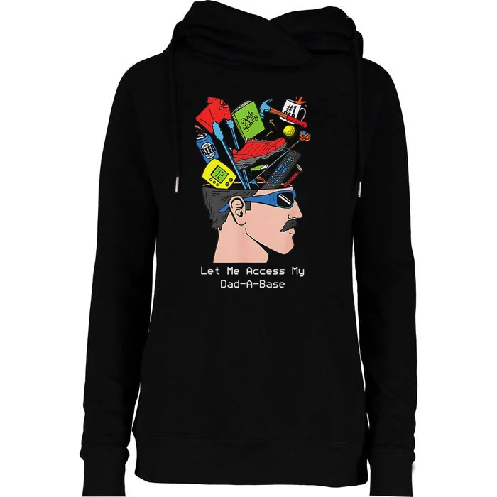 Let Me Access My Dad A Base Father Day Womens Funnel Neck Pullover Hood