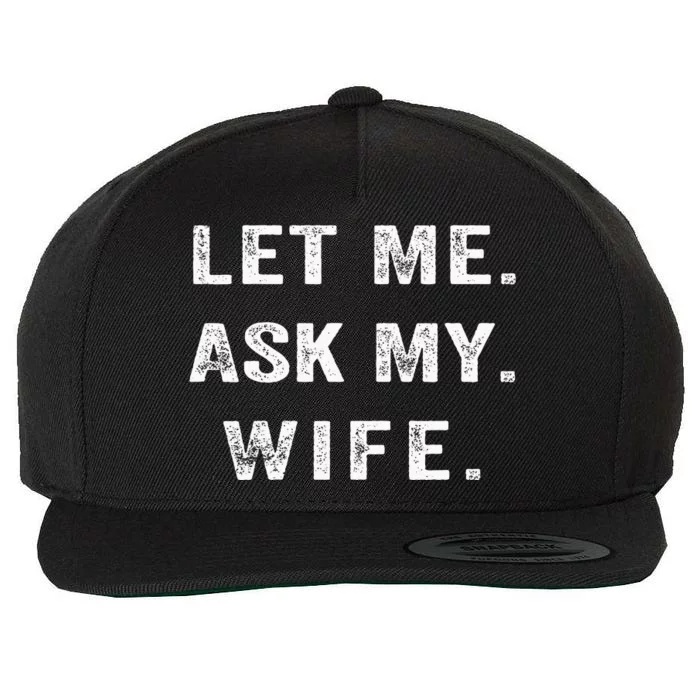 Let Me Ask My Wife Funny Wool Snapback Cap