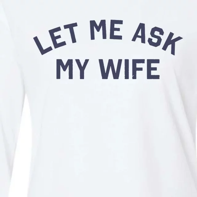 Let Me Ask My Wife Funny Husband Saying Womens Cotton Relaxed Long Sleeve T-Shirt