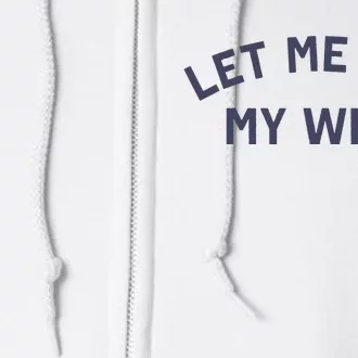 Let Me Ask My Wife Funny Husband Saying Full Zip Hoodie