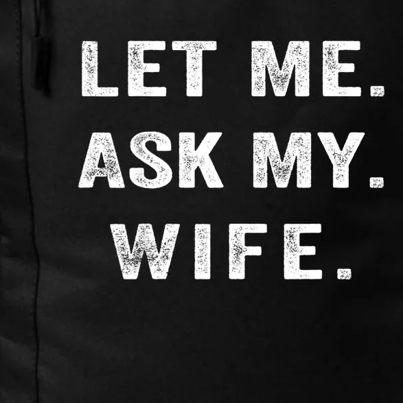 Let Me Ask My Wife Funny Daily Commute Backpack