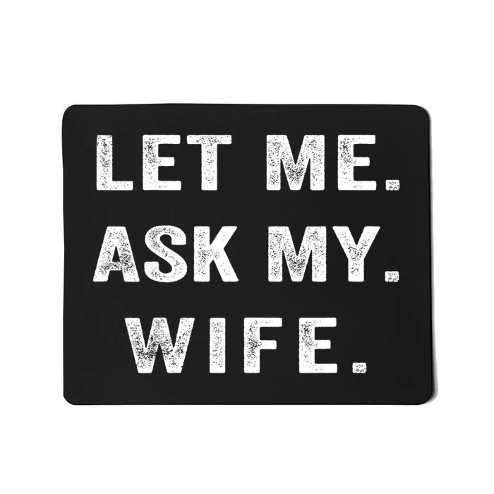 Let Me Ask My Wife Funny Mousepad