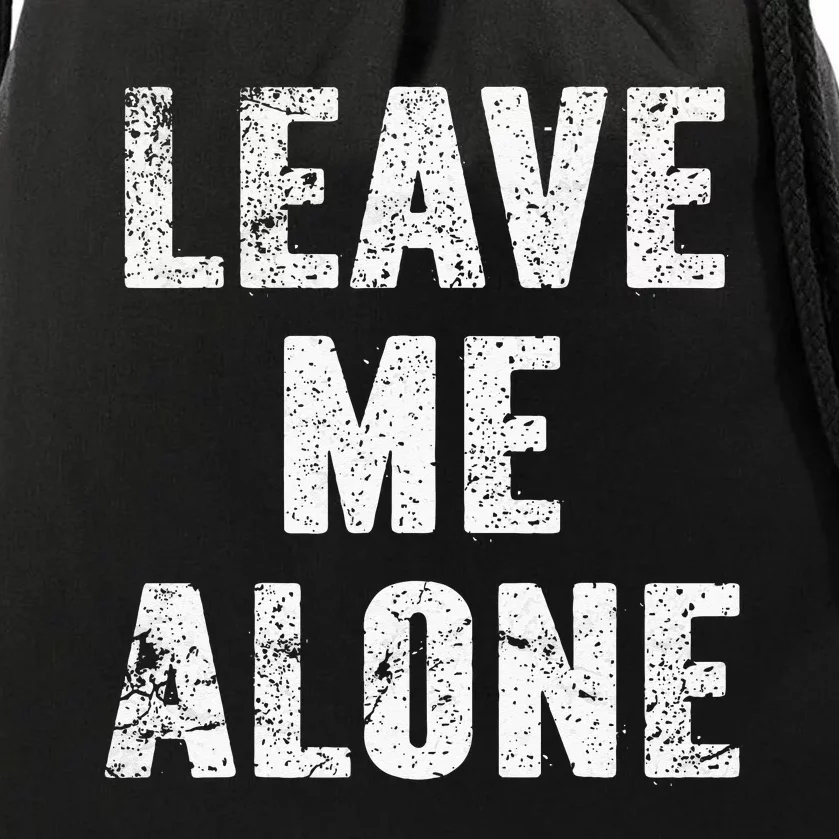 Leave Me Alone Drawstring Bag