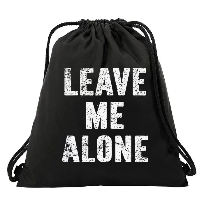 Leave Me Alone Drawstring Bag