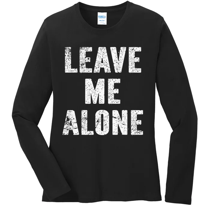 Leave Me Alone Ladies Long Sleeve Shirt