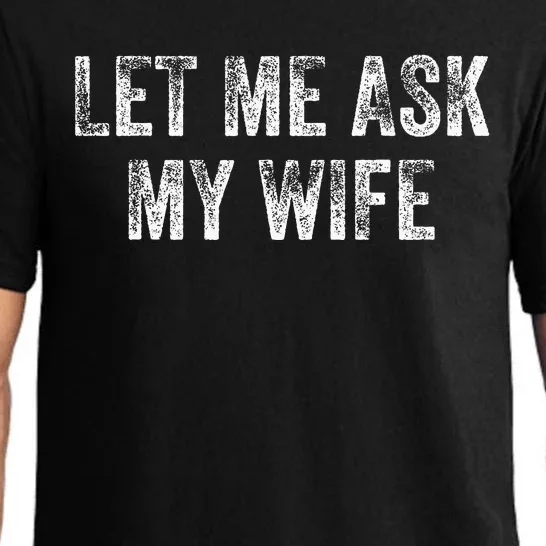 Let Me Ask My Wife Pajama Set