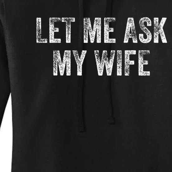 Let Me Ask My Wife Women's Pullover Hoodie