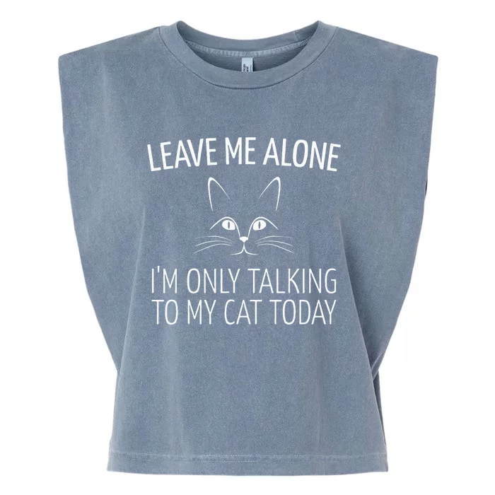 Leave Me Alone I'm Only Talking To My Cat Today Garment-Dyed Women's Muscle Tee