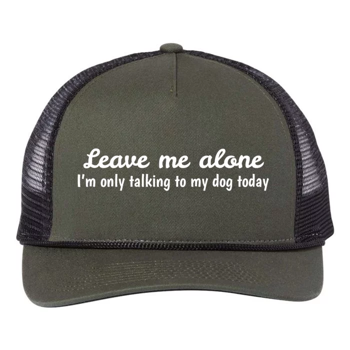 Leave Me Alone I'm Only Talking To My Dog Today Meaningful Gift Retro Rope Trucker Hat Cap