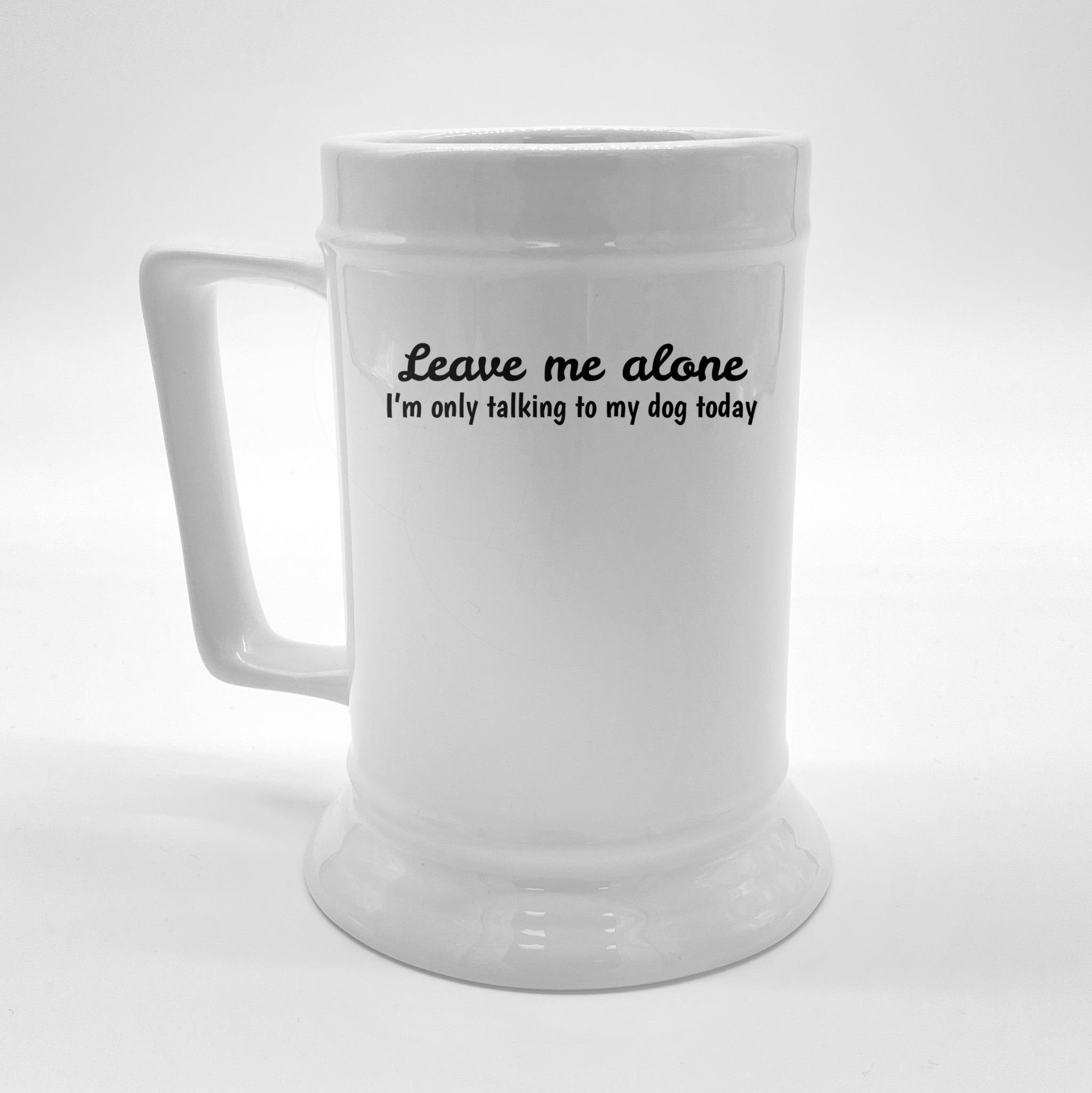 leave-me-alone-i-m-only-talking-to-my-dog-today-meaningful-gift-beer