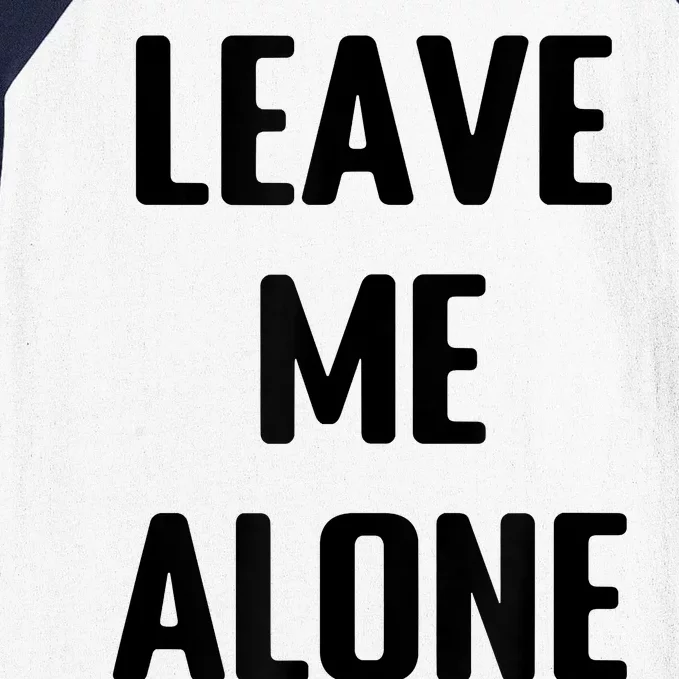 Leave Me Alone Baseball Sleeve Shirt