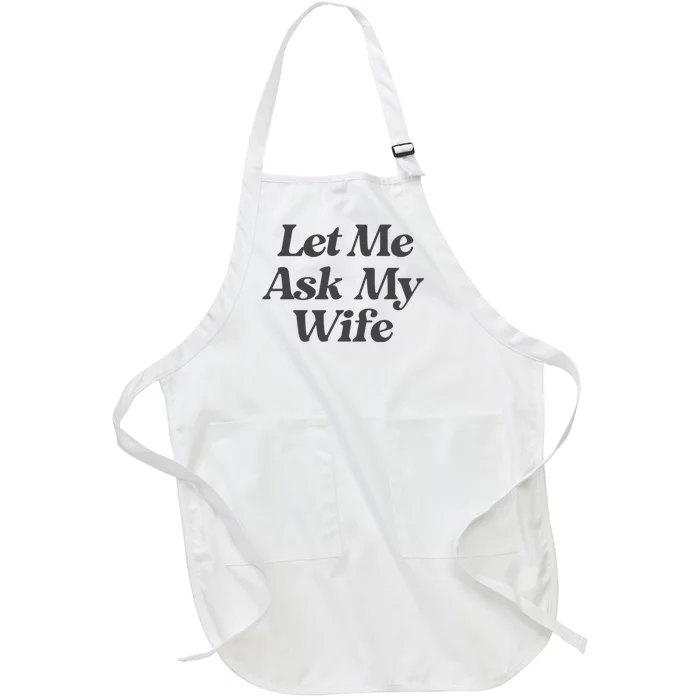 Let Me Ask My Wife Funny Full-Length Apron With Pocket