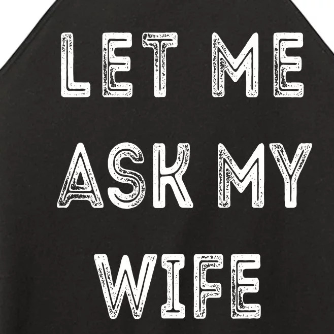 Let Me Ask My Wife Funny Women’s Perfect Tri Rocker Tank