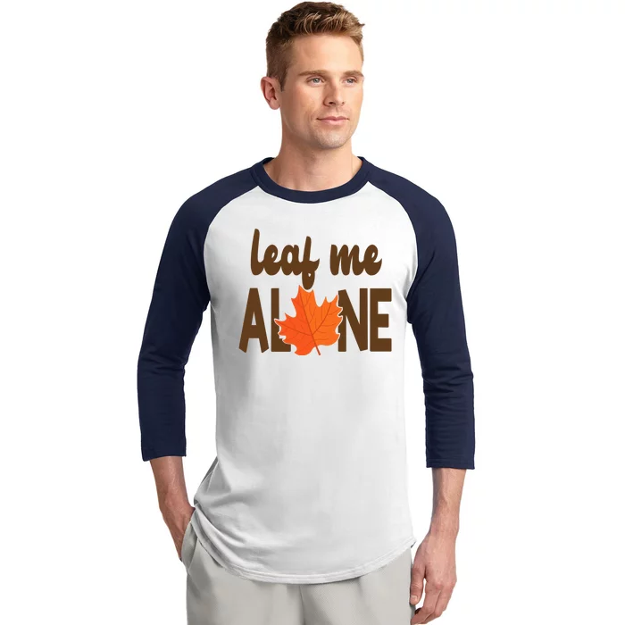 Leaf Me Alone Funny Fall Baseball Sleeve Shirt