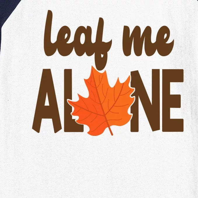 Leaf Me Alone Funny Fall Baseball Sleeve Shirt