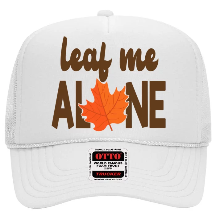 Leaf Me Alone Funny Fall High Crown Mesh Trucker Hat