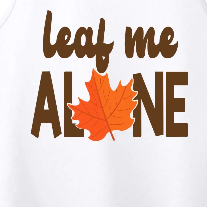 Leaf Me Alone Funny Fall Performance Tank