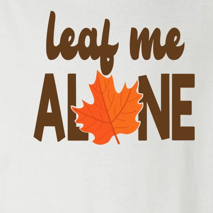 Leaf Me Alone Funny Fall Toddler Long Sleeve Shirt